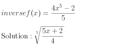 The inverse of f(x)=(4x^5-2)/5 is \sqrt[5]{(5x+2)/4}